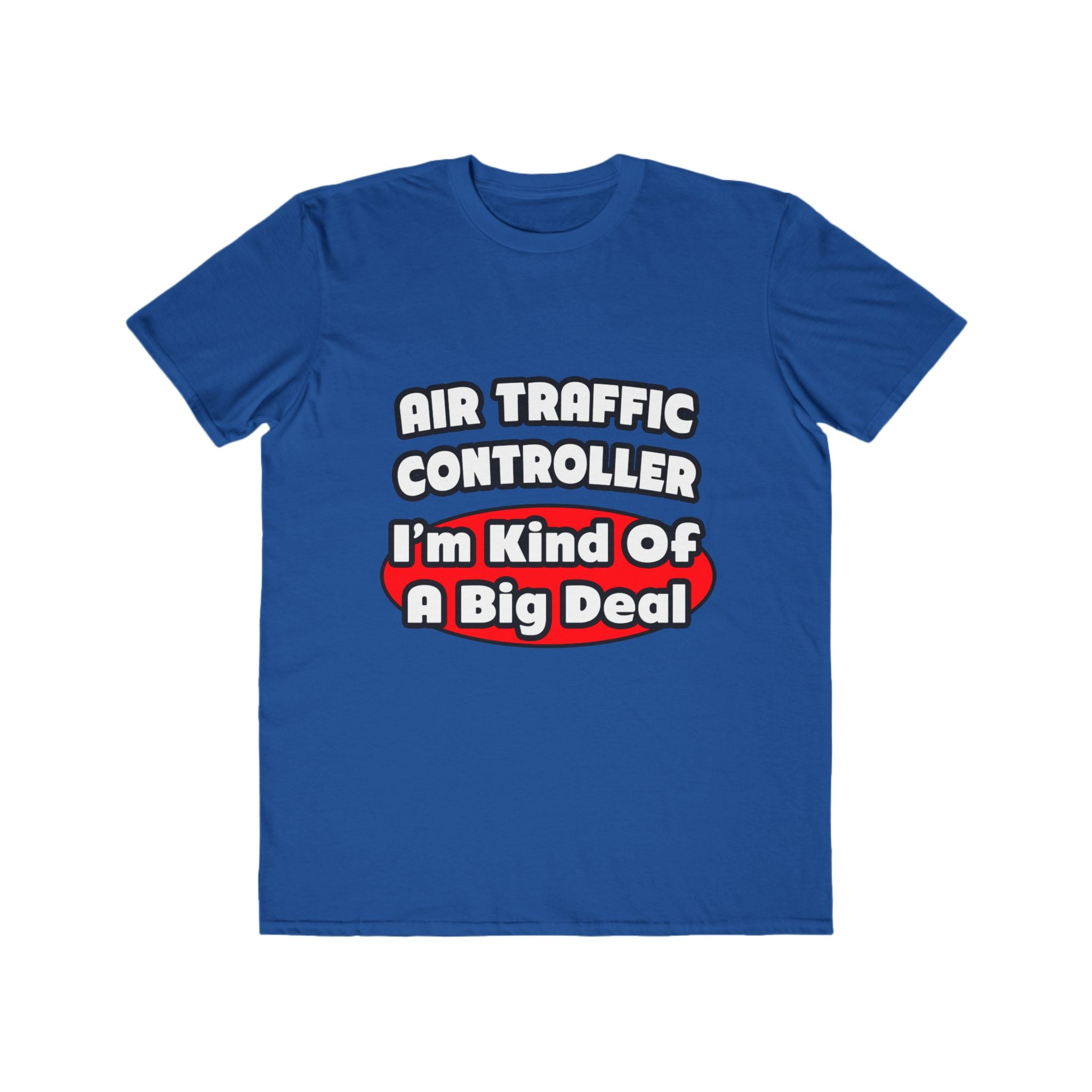 Air Traffic Controller...Big Deal - Men's Lightweight Fashion Tee
