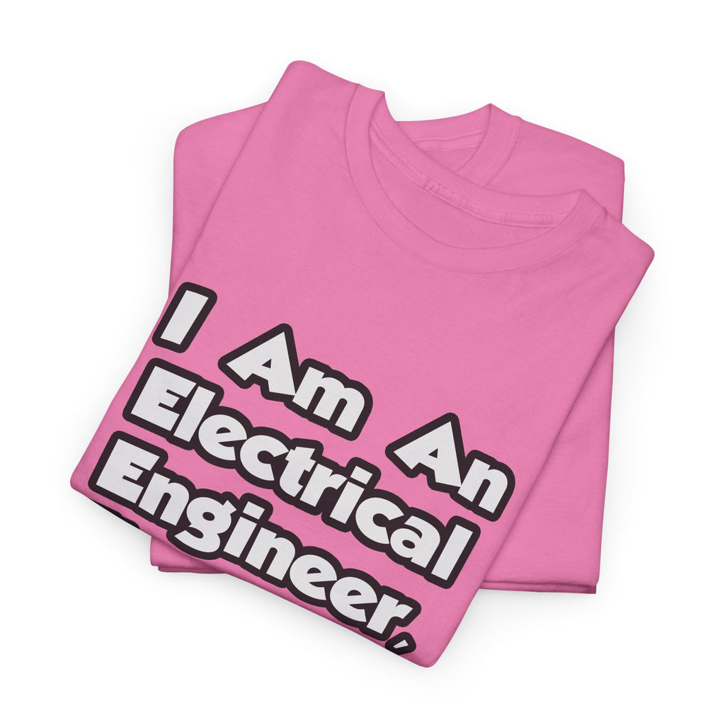I Am An Electrical Engineer, Therefore I Drink - Unisex Heavy Cotton Tee