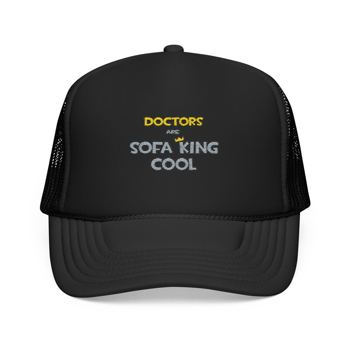 Doctors Are Sofa King Cool - Foam Trucker Hat