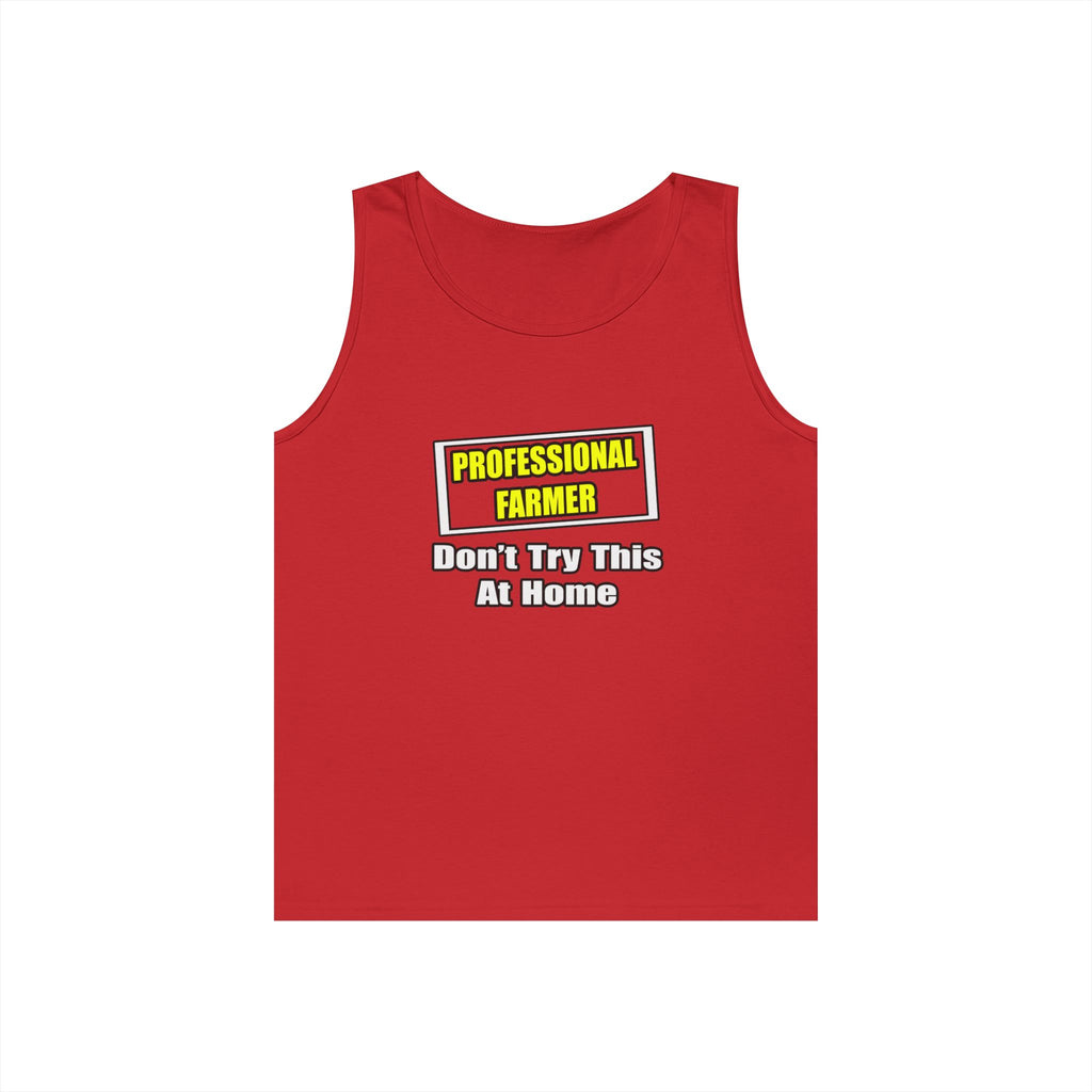 Professional Farmer...Don't Try This At Home - Unisex Heavy Cotton Tank Top