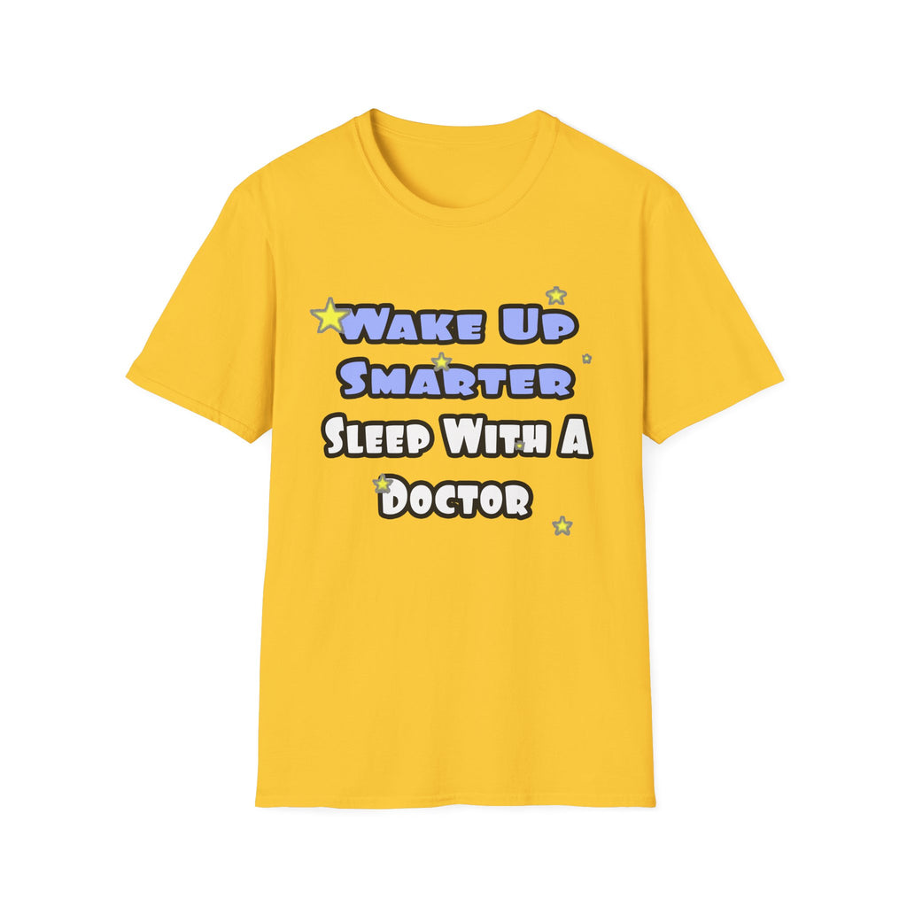 Wake Up Smarter...Sleep With a Doctor - Unisex Softstyle T-Shirt