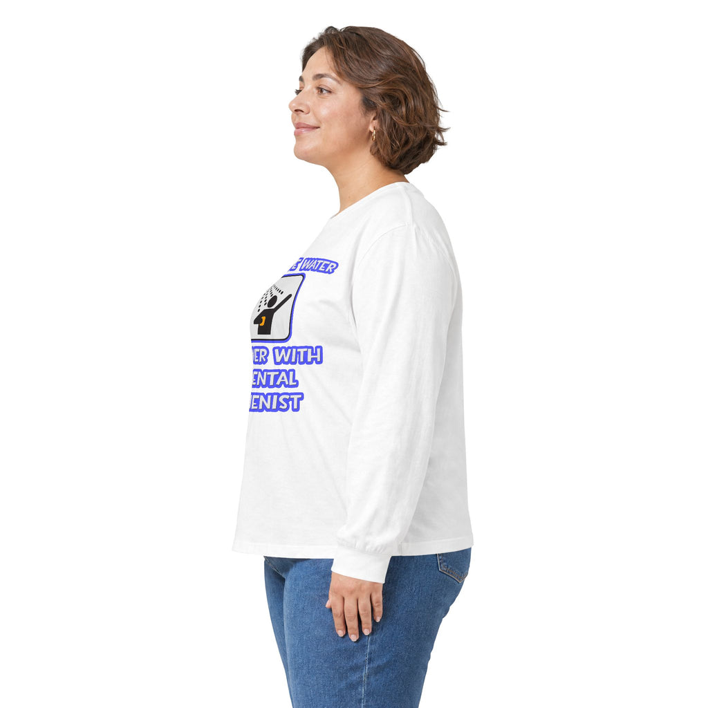 Conserve Water .. Shower With Dental Hygienist - Unisex Ultra Cotton Long Sleeve Tee