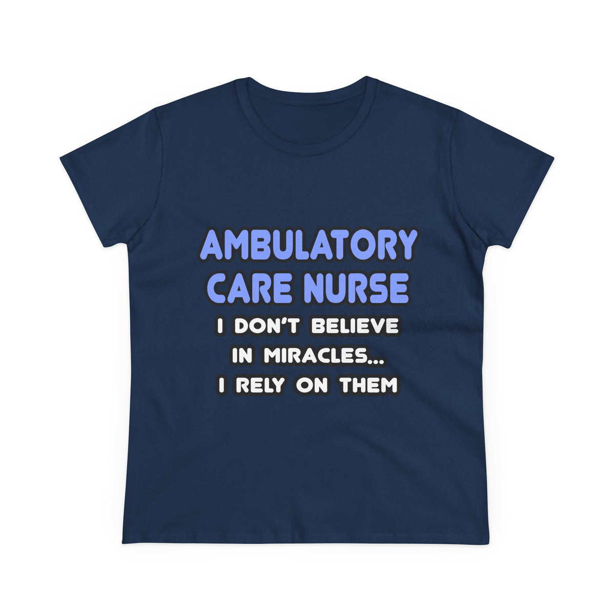 Miracles and Ambulatory Care Nurses - Women's Midweight Cotton Tee
