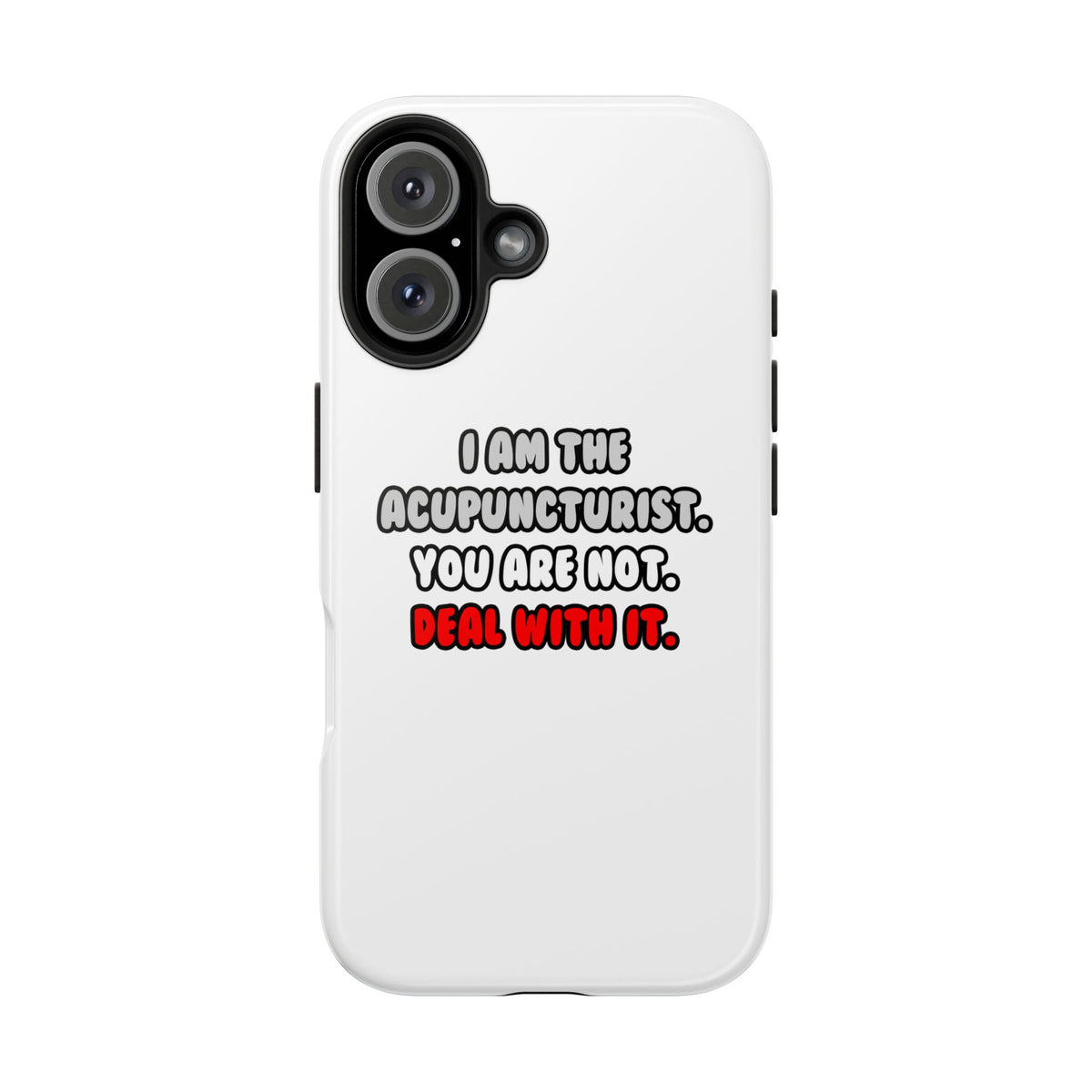 Deal With It ... Funny Acupuncturist - Tough Phone Cases