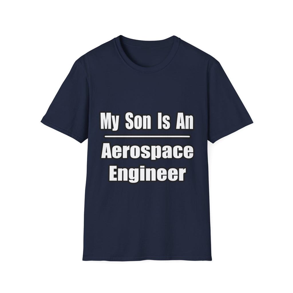 My Son Is An Aerospace Engineer - Unisex Softstyle T-Shirt