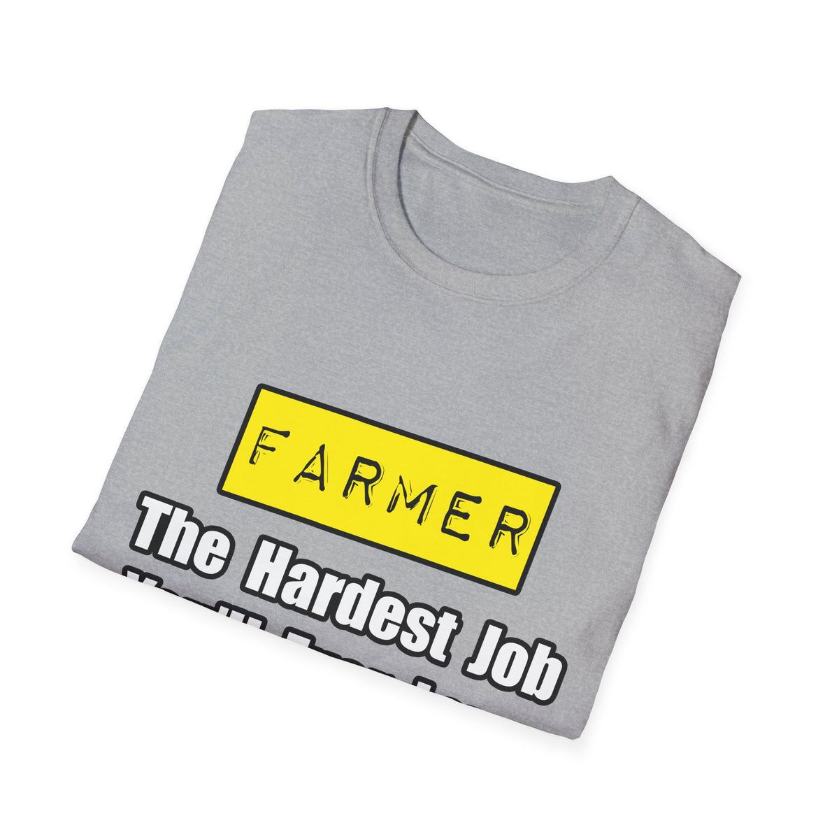 Farmer...Hardest Job You'll Ever Love - Unisex Softstyle T-Shirt