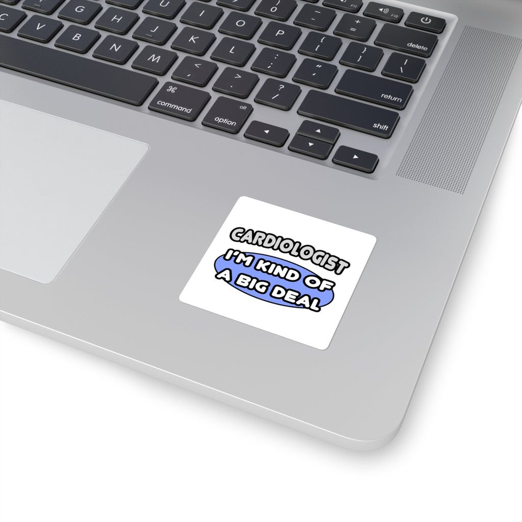 Cardiologist...Kind of a Big Deal - Square Stickers