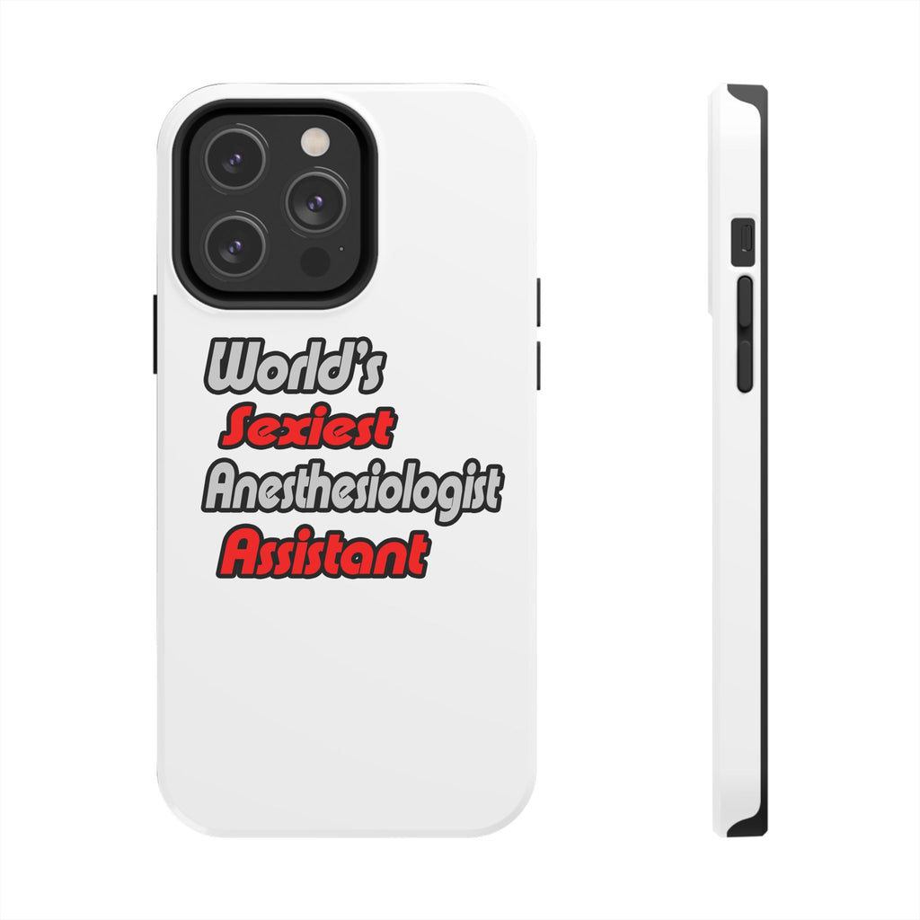 World's Sexiest Anesthesiologist Assistant - Tough Phone Cases