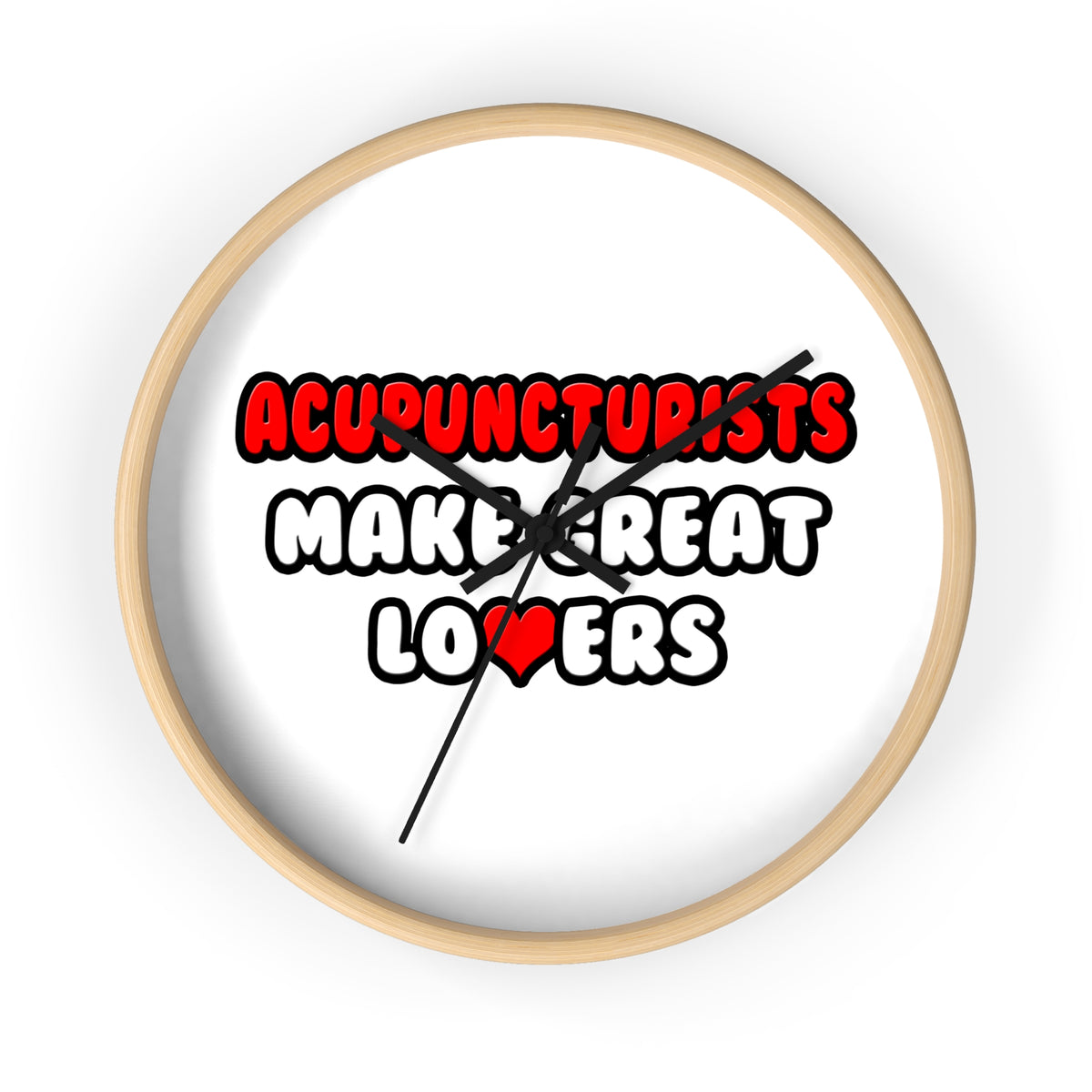 Acupuncturists Make Great Lovers - Wall Clock