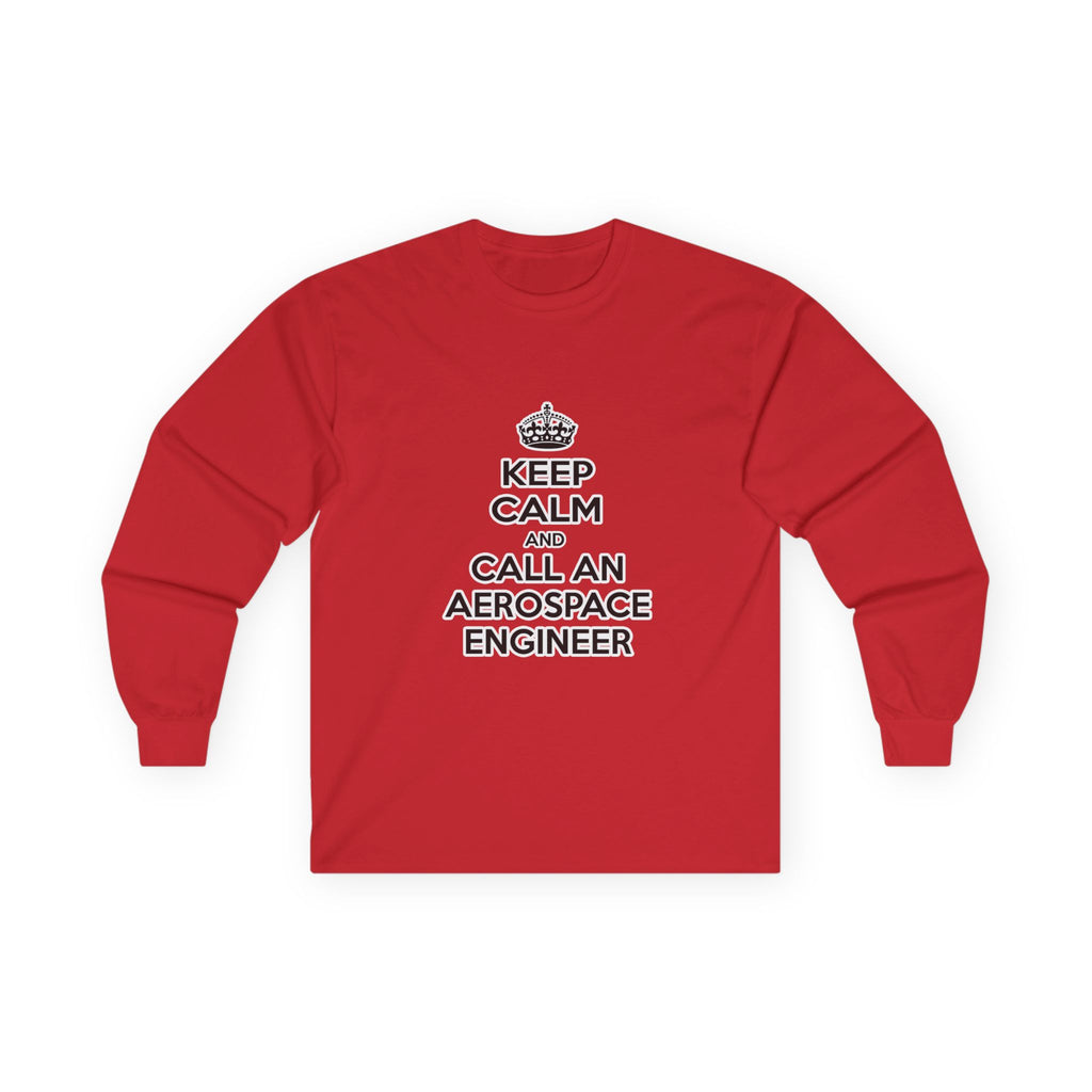 Keep Calm and Call an Aerospace Engineer - Unisex Ultra Cotton Long Sleeve Tee