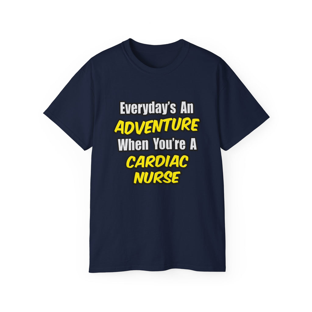 Everyday's An Adventure .. Cardiac Nurse - Unisex Ultra Cotton Tee