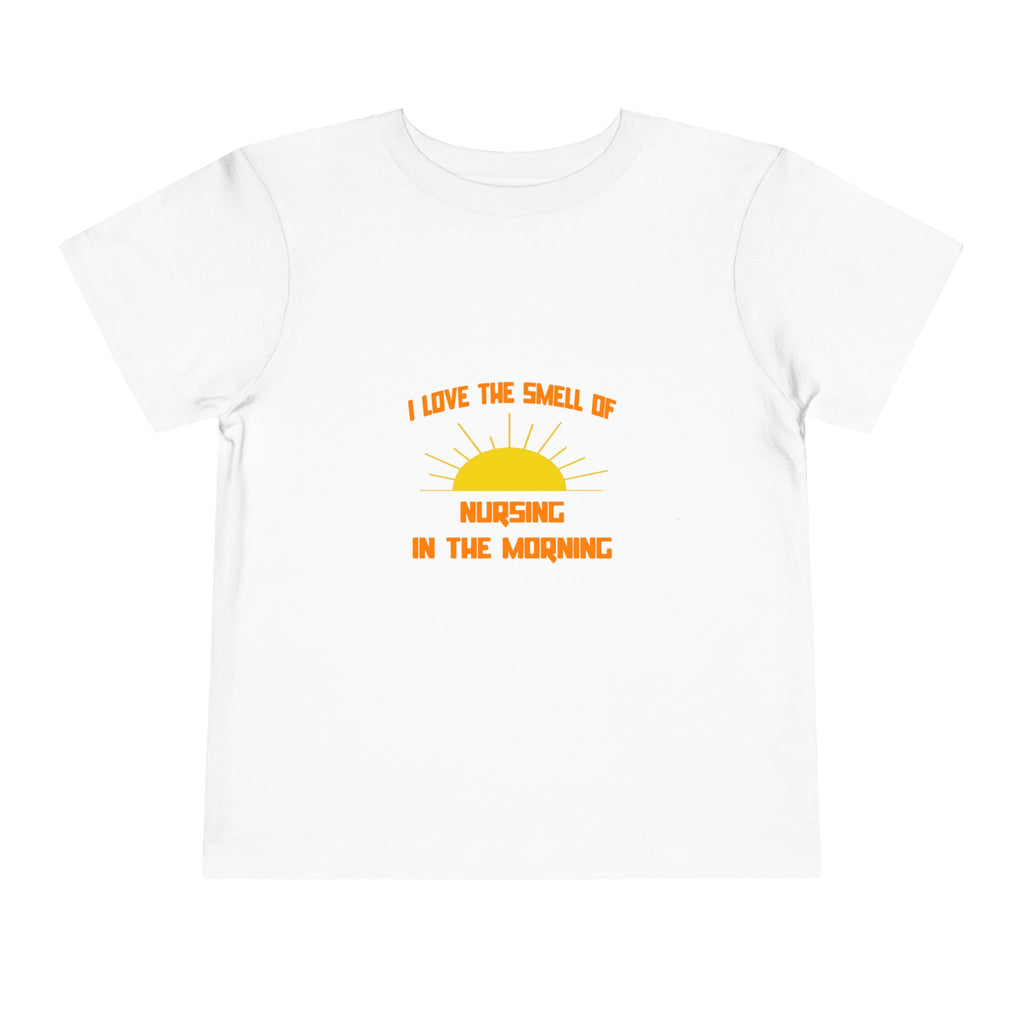 Smell of Nursing in the Morning - Toddler Short Sleeve Tee