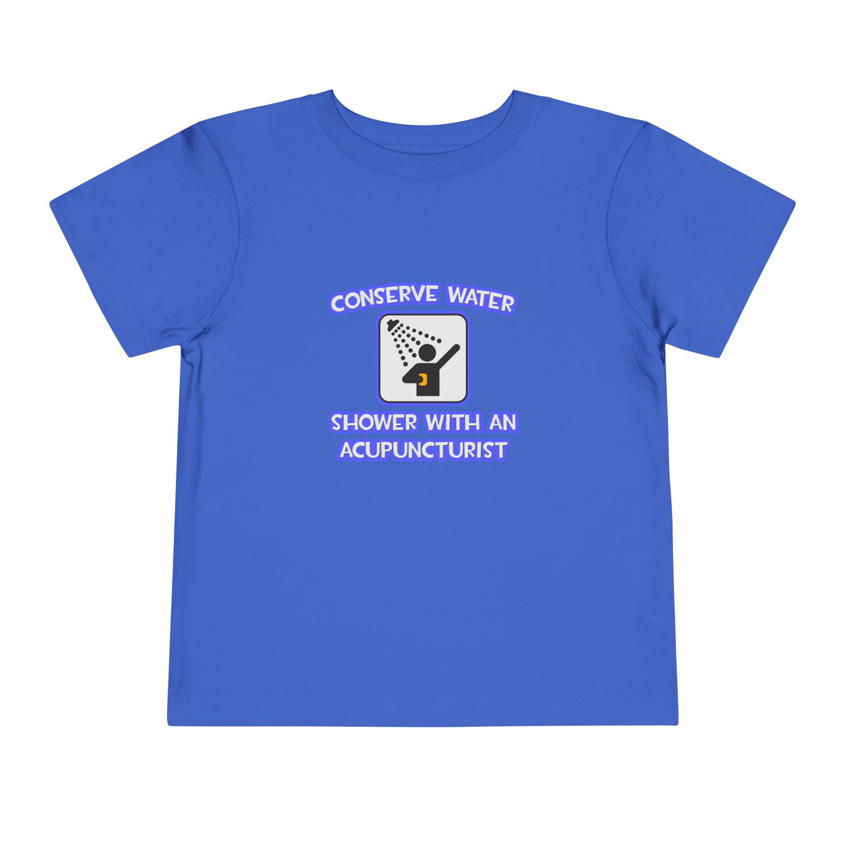 Conserve Water .. Shower With a Acupuncturist - Toddler Short Sleeve Tee