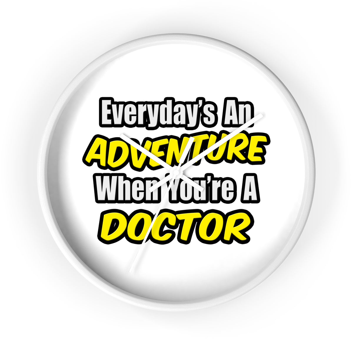 Everyday's An Adventure...Doctor - Wall Clock