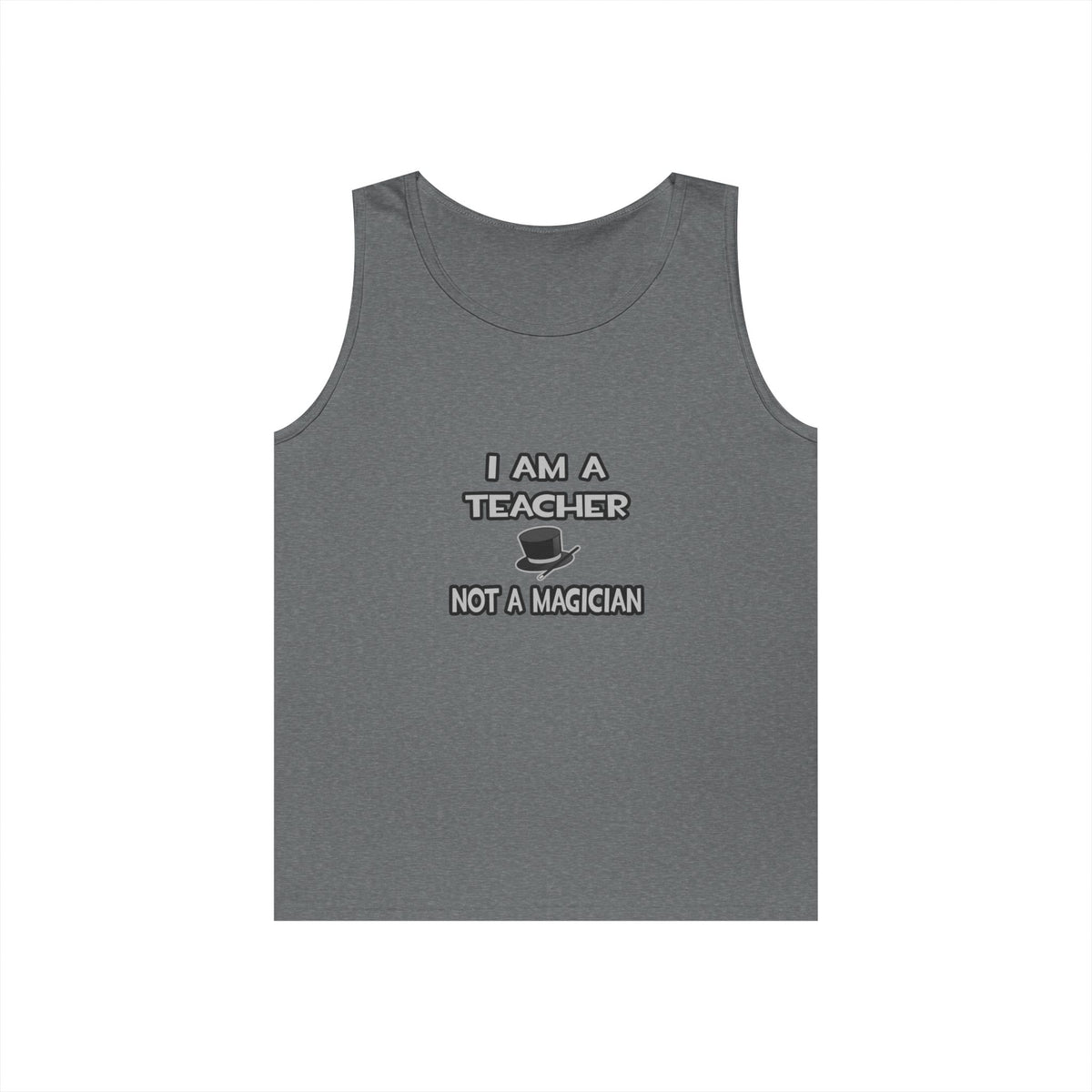 I Am A Teacher ... Not A Magician - Unisex Heavy Cotton Tank Top