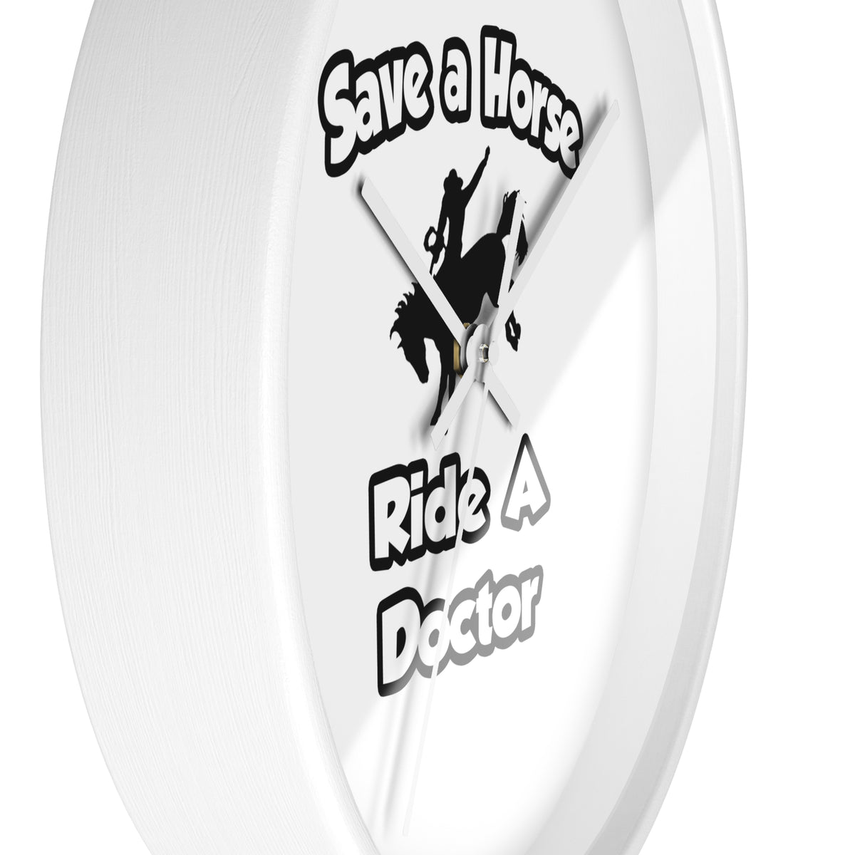 Save a Horse .. Ride a Doctor - Wall Clock