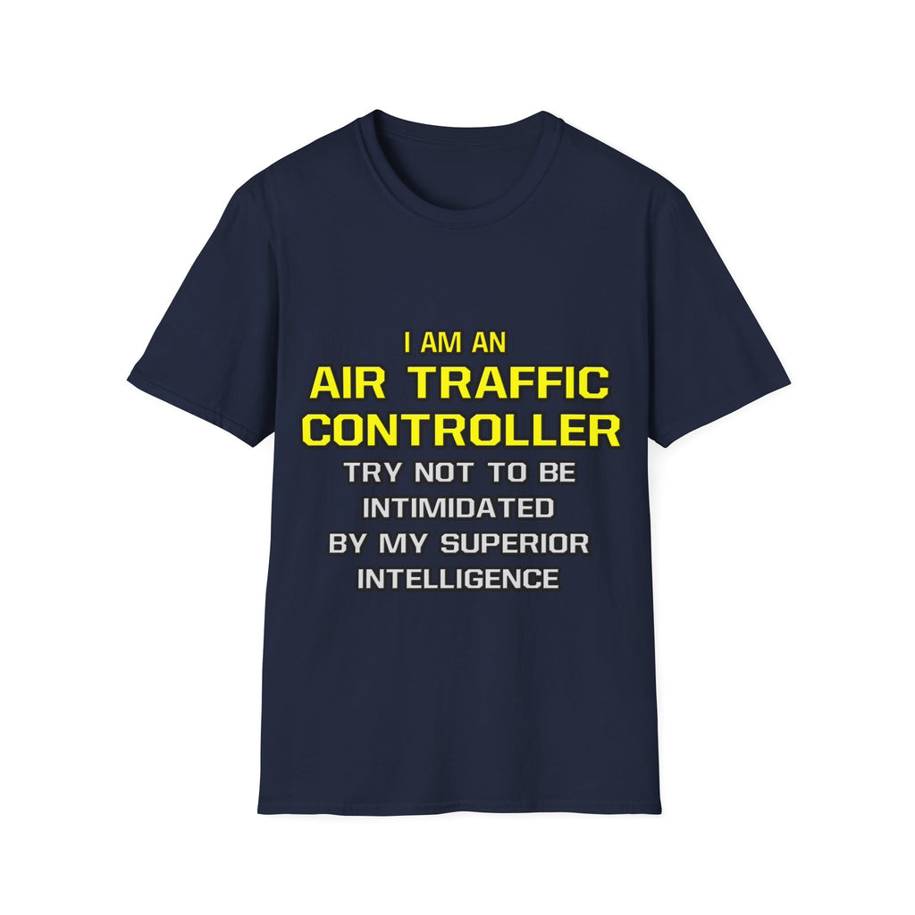 Air Traffic Controller...Superior Intelligence - Unisex Softstyle T-Shirt