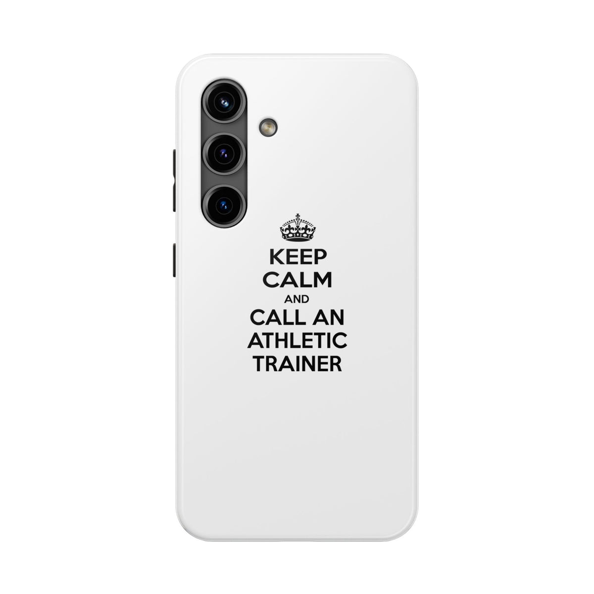 Keep Calm and Call an Athletic Trainer - Tough Phone Cases
