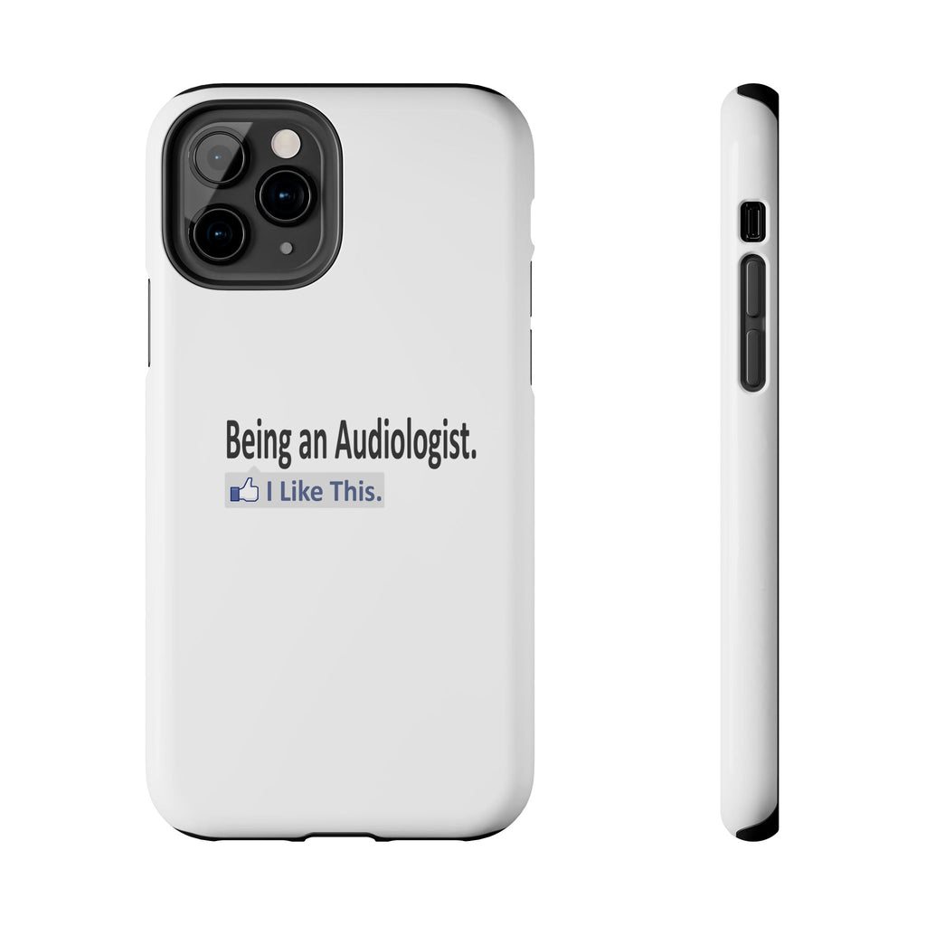 Being an Audiologist...I Like This - Tough Phone Cases