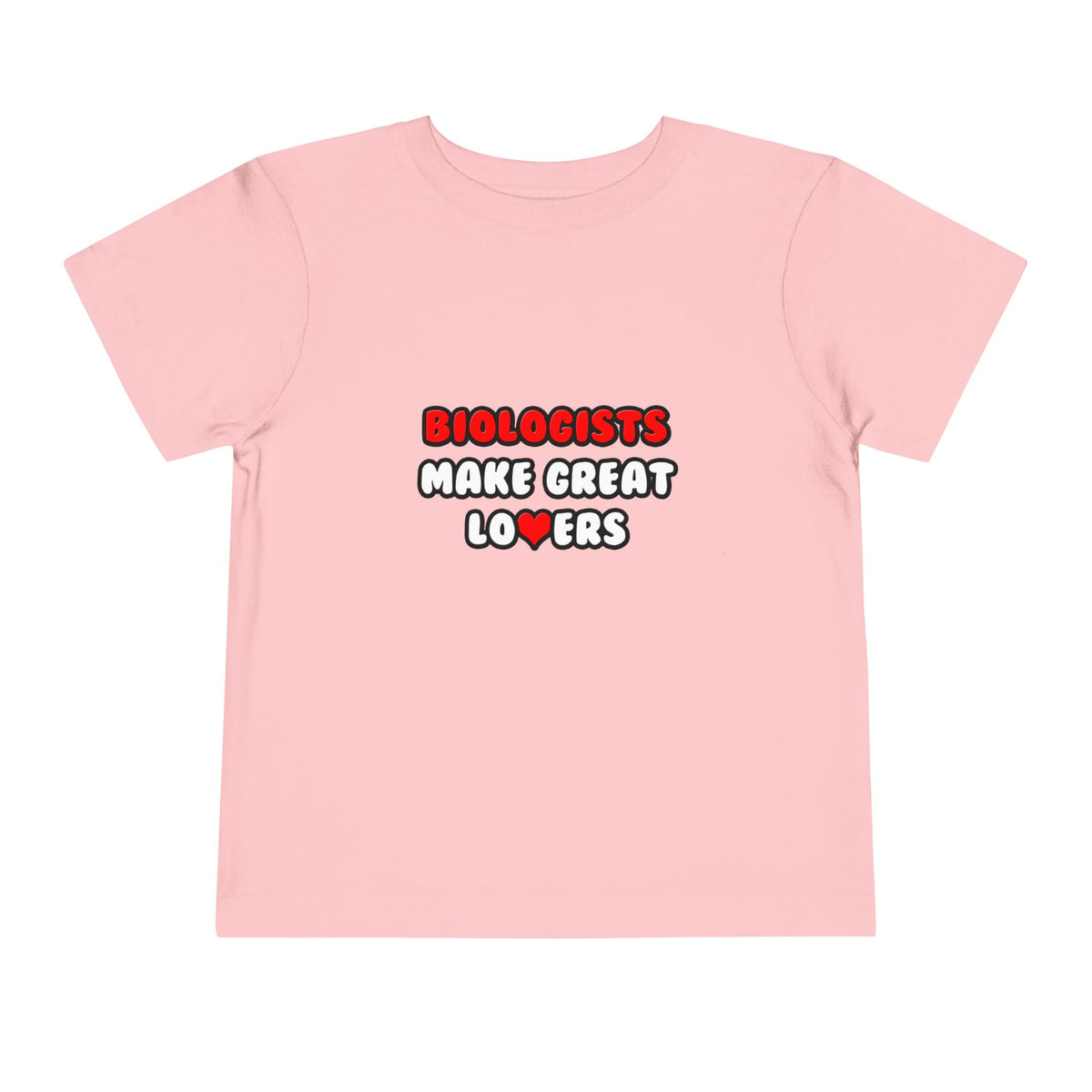 Biologists Make Great Lovers - Toddler Short Sleeve Tee