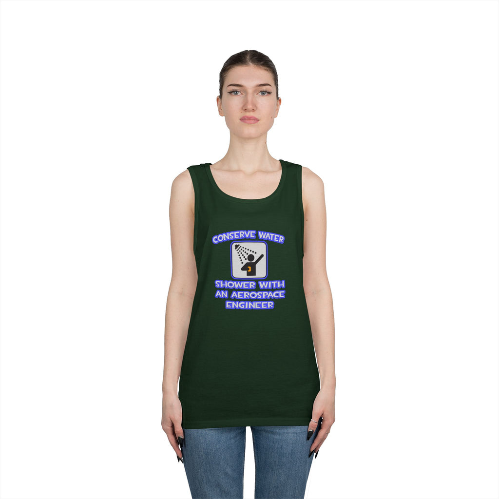 Conserve Water .. Shower With Aerospace Engineer - Unisex Heavy Cotton Tank Top