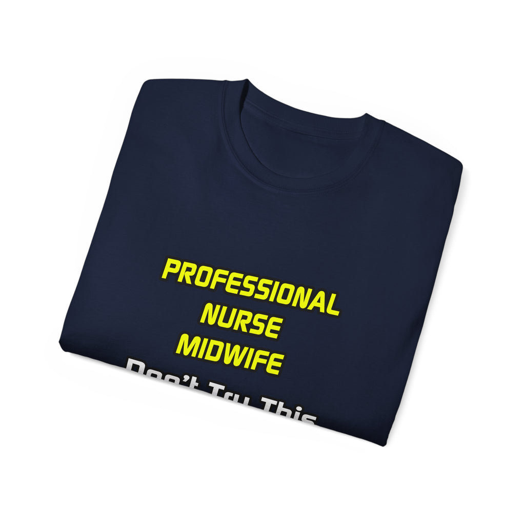 Professional Nurse Midwife .. Joke - Unisex Ultra Cotton Tee