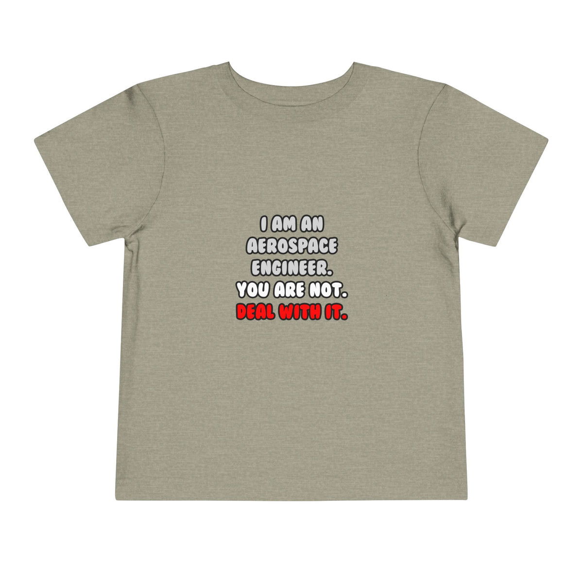 Deal With It ... Funny Aerospace Engineer - Toddler Short Sleeve Tee