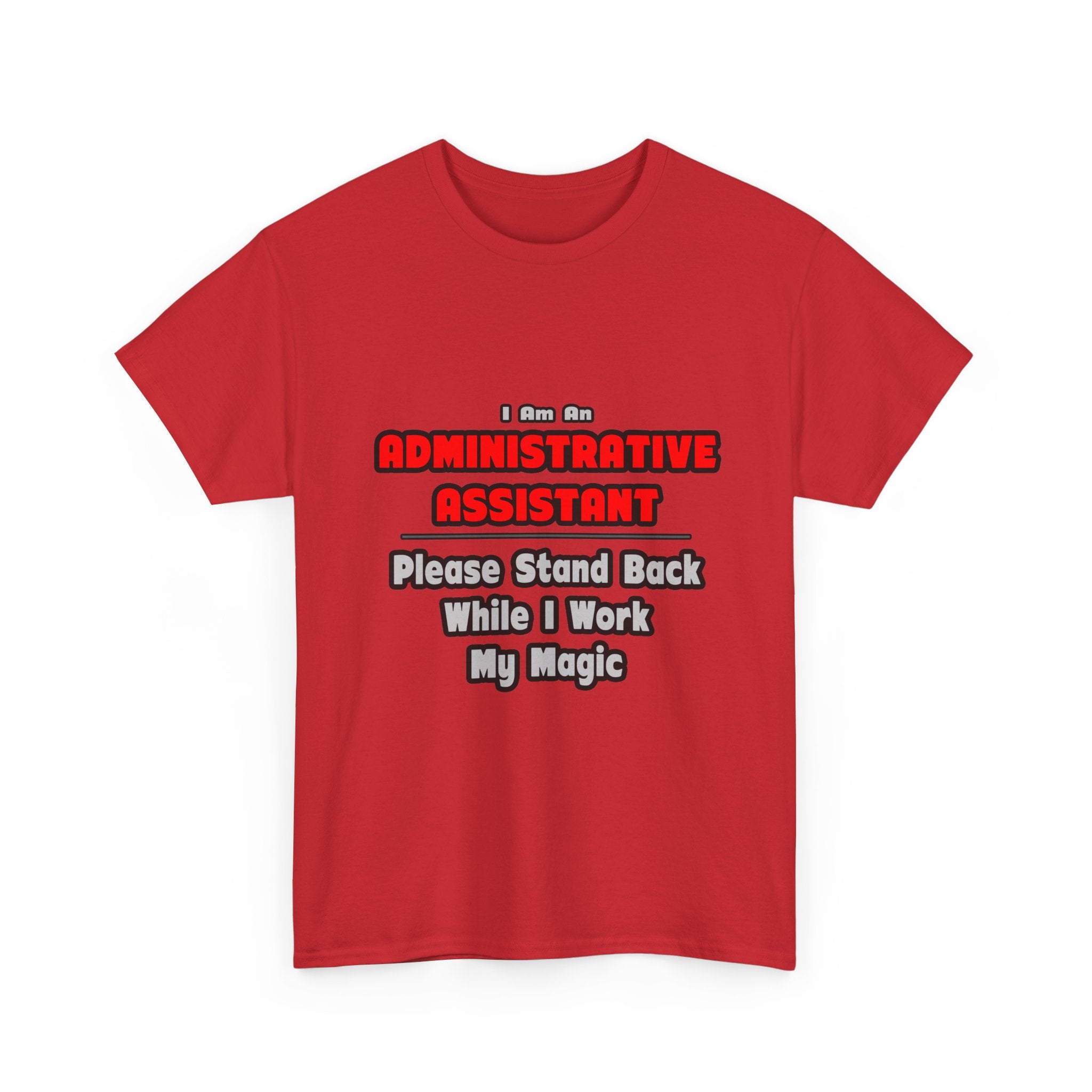 Administrative Assistant...Work My Magic - Unisex Heavy Cotton Tee