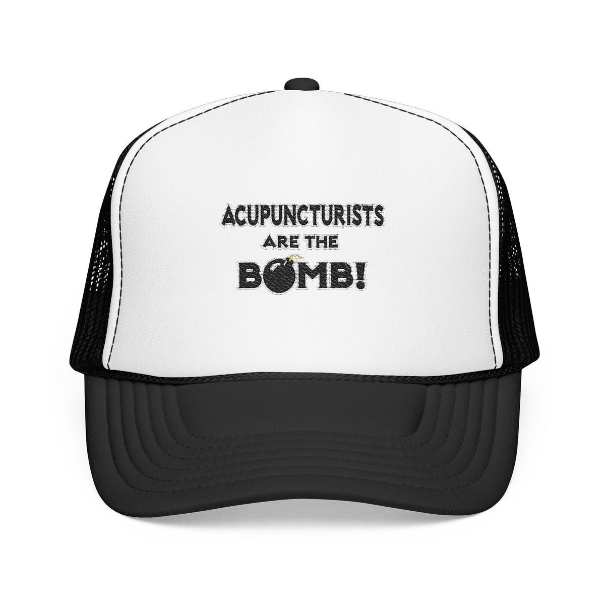 Acupuncturists Are The Bomb! - Foam Trucker Hat