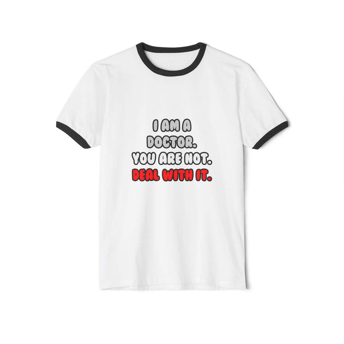 Deal With It ... Funny Doctor - Unisex Cotton Ringer T-Shirt