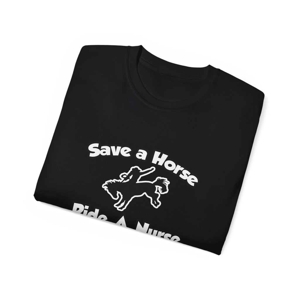Save a Horse, Ride a Nurse Practitioner - Unisex Ultra Cotton Tee