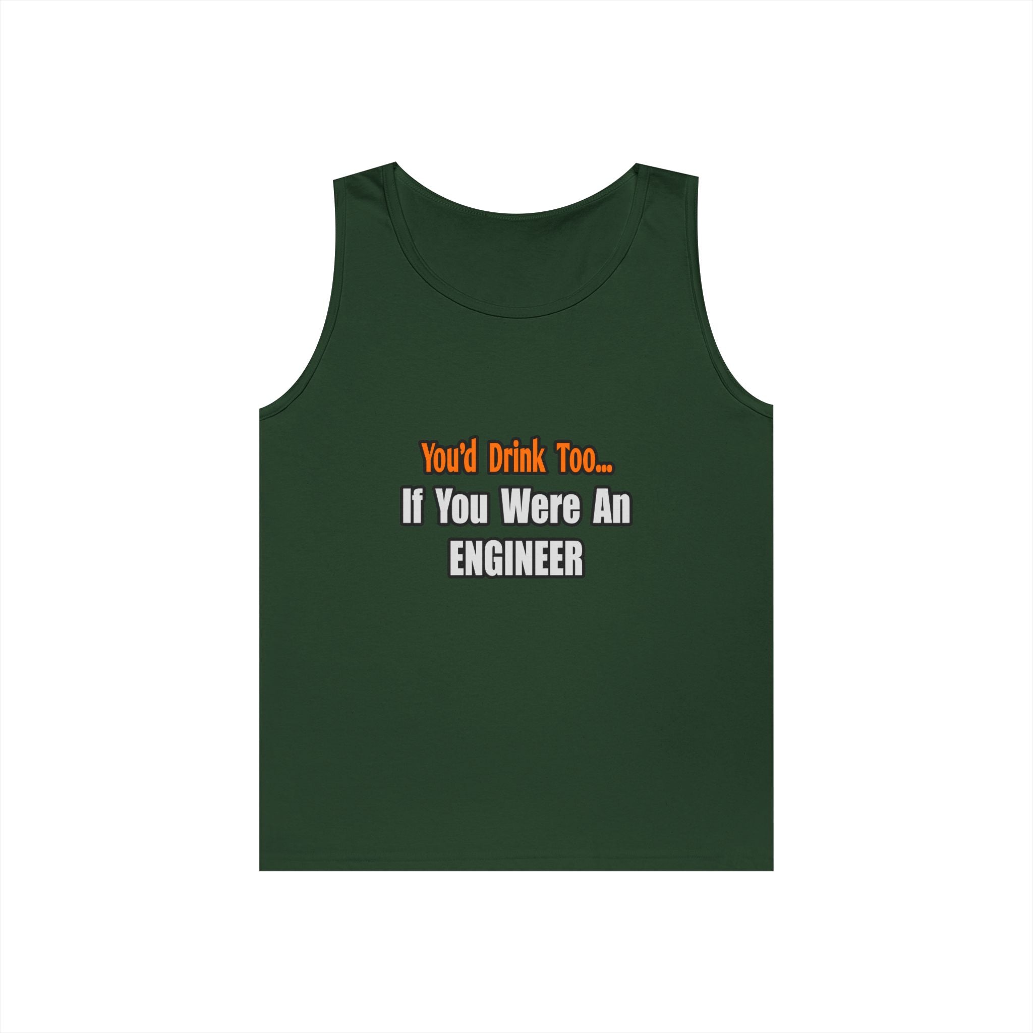 You'd Drink Too...Engineer - Unisex Heavy Cotton Tank Top