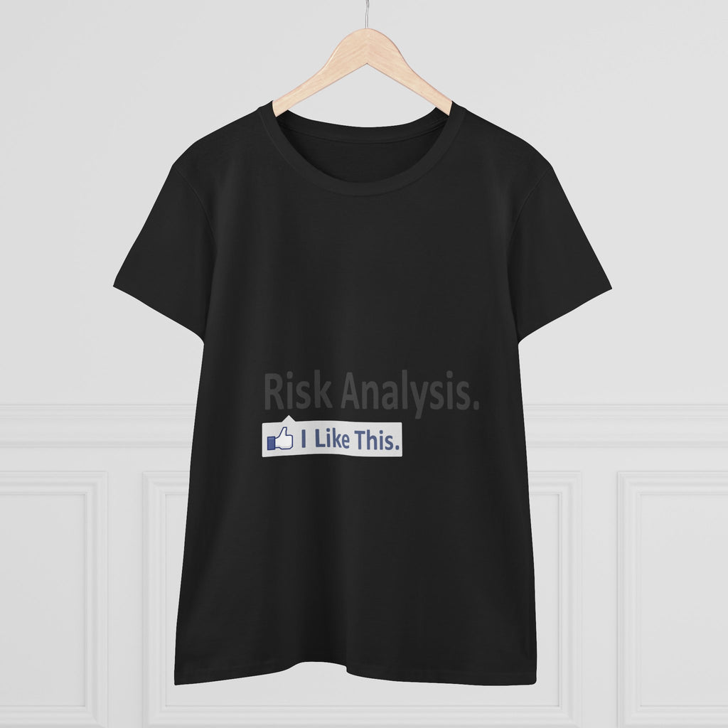 Risk Analysis...I Like This - Women's Midweight Cotton Tee