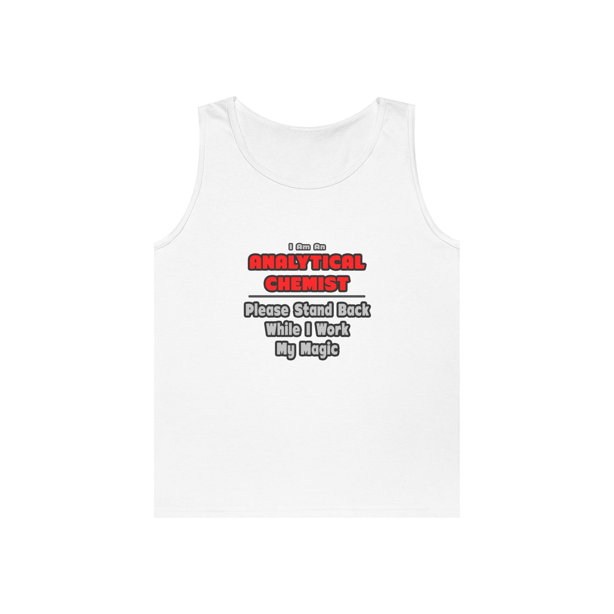 Analytical Chemist...Work My Magic - Unisex Heavy Cotton Tank Top