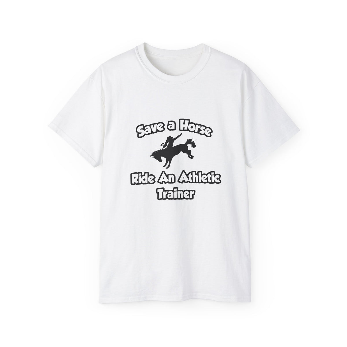 Save a Horse, Ride an Athletic Trainer - Unisex Ultra Cotton Tee