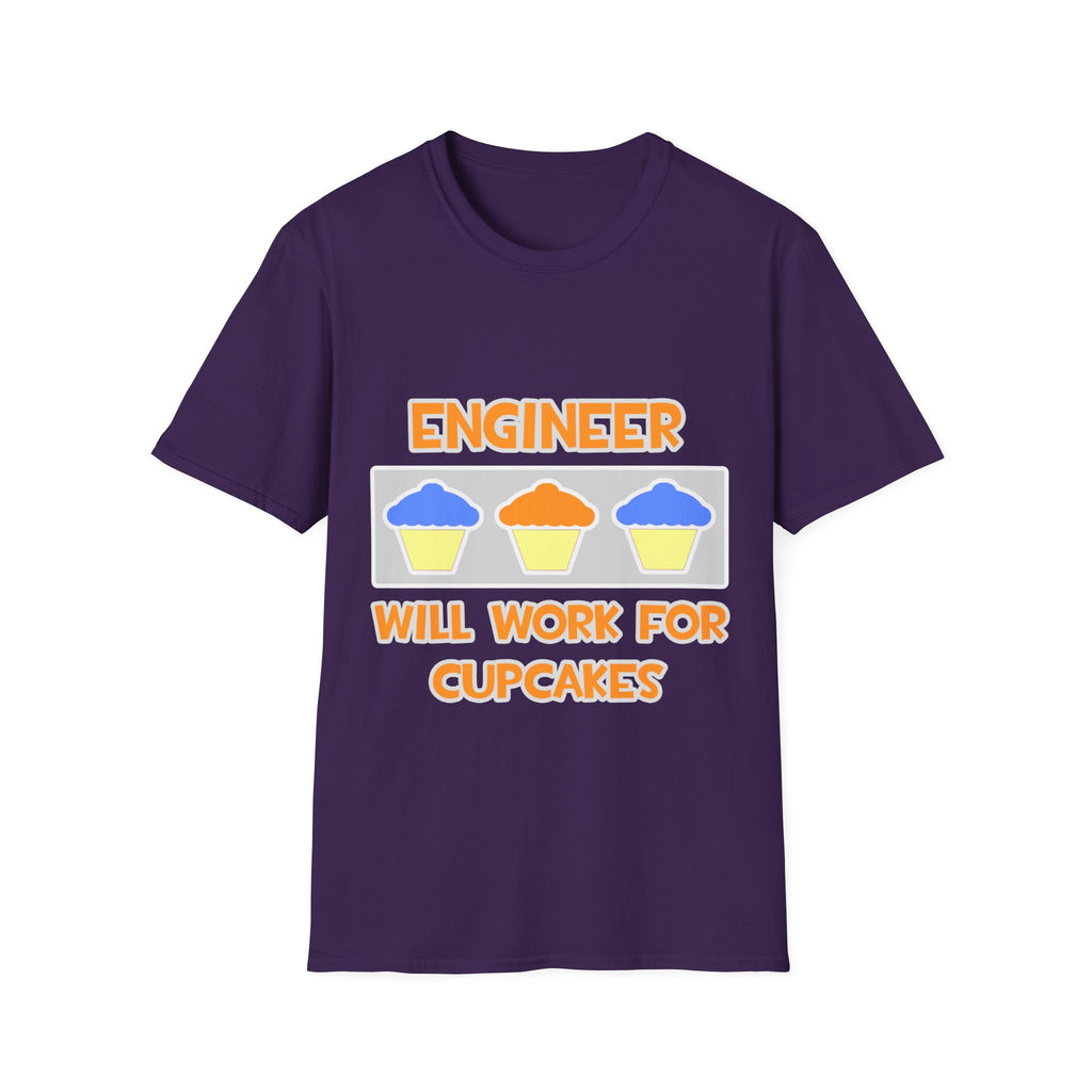Engineer ... Will Work For Cupcakes - Unisex Softstyle T-Shirt
