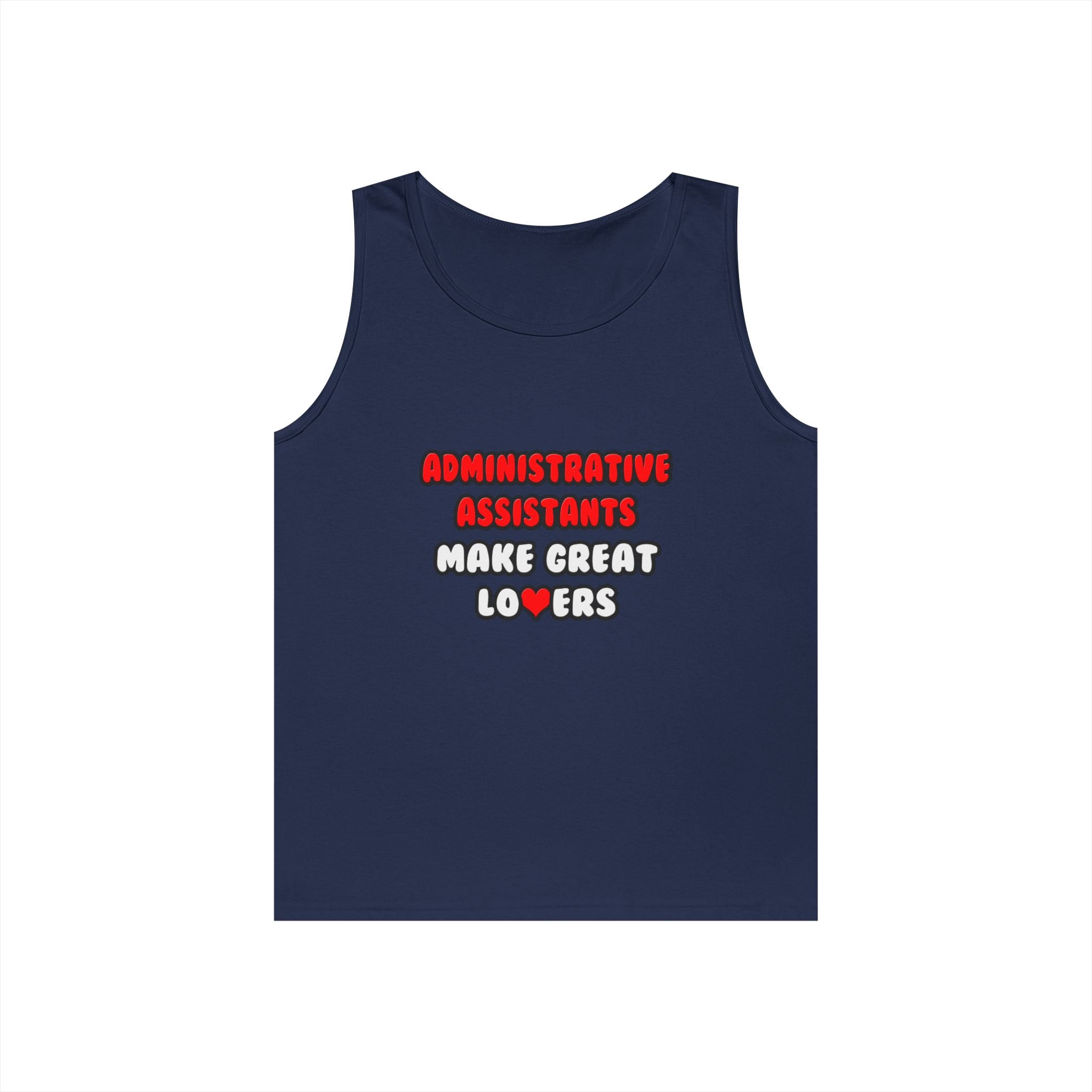 Administrative Assistants Make Great Lovers - Unisex Heavy Cotton Tank Top