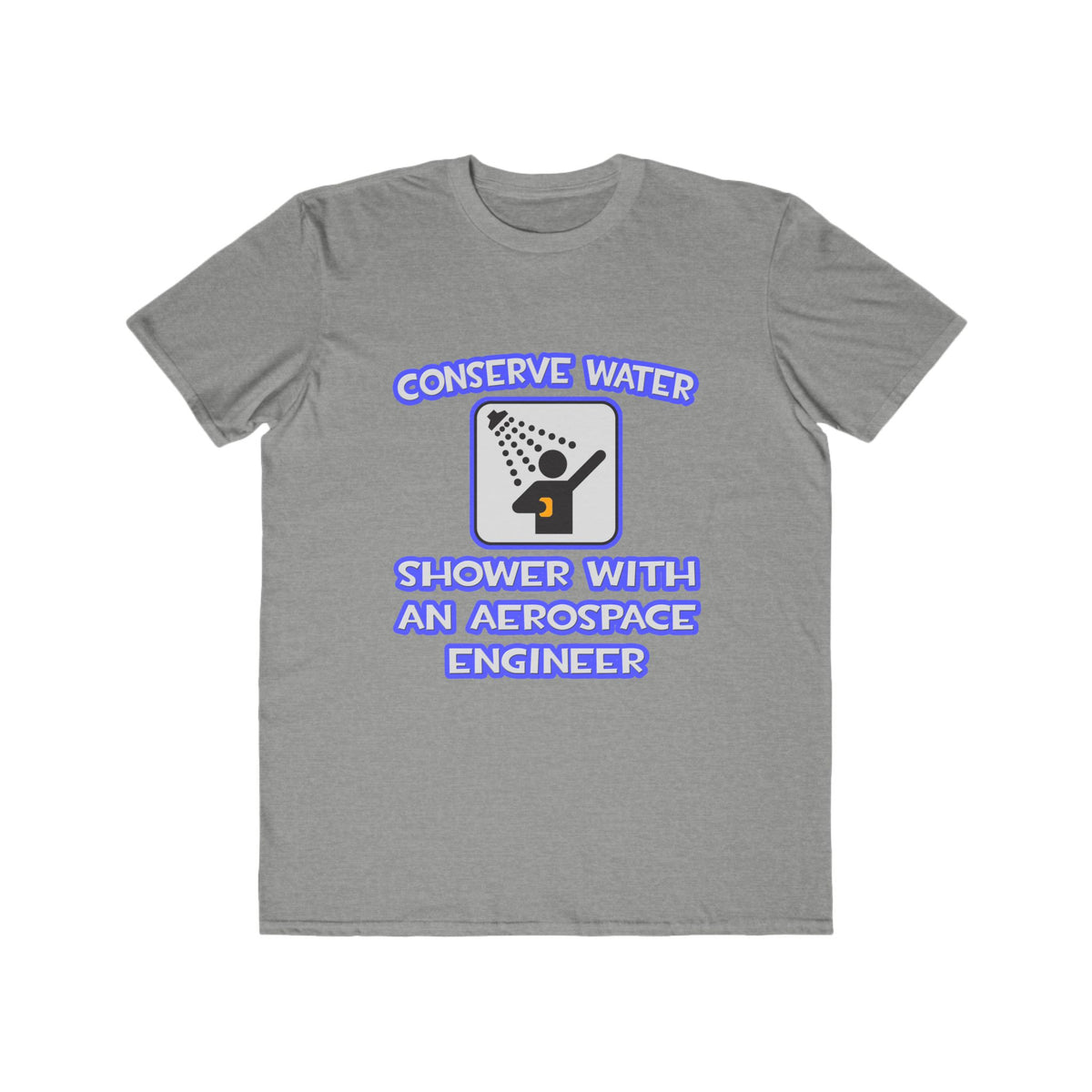 Conserve Water .. Shower With Aerospace Engineer - Men's Lightweight Fashion Tee