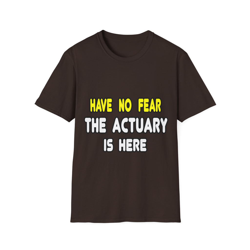 Have No Fear, The Actuary Is Here (2) - Unisex Softstyle T-Shirt