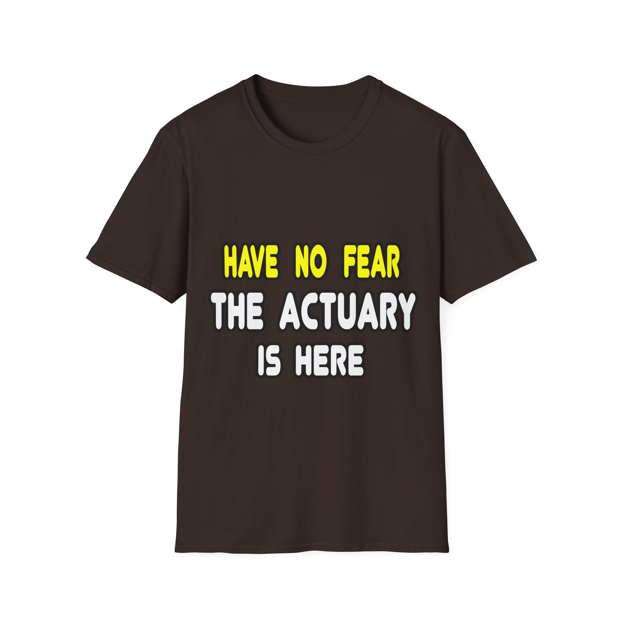 Have No Fear, The Actuary Is Here (2) - Unisex Softstyle T-Shirt
