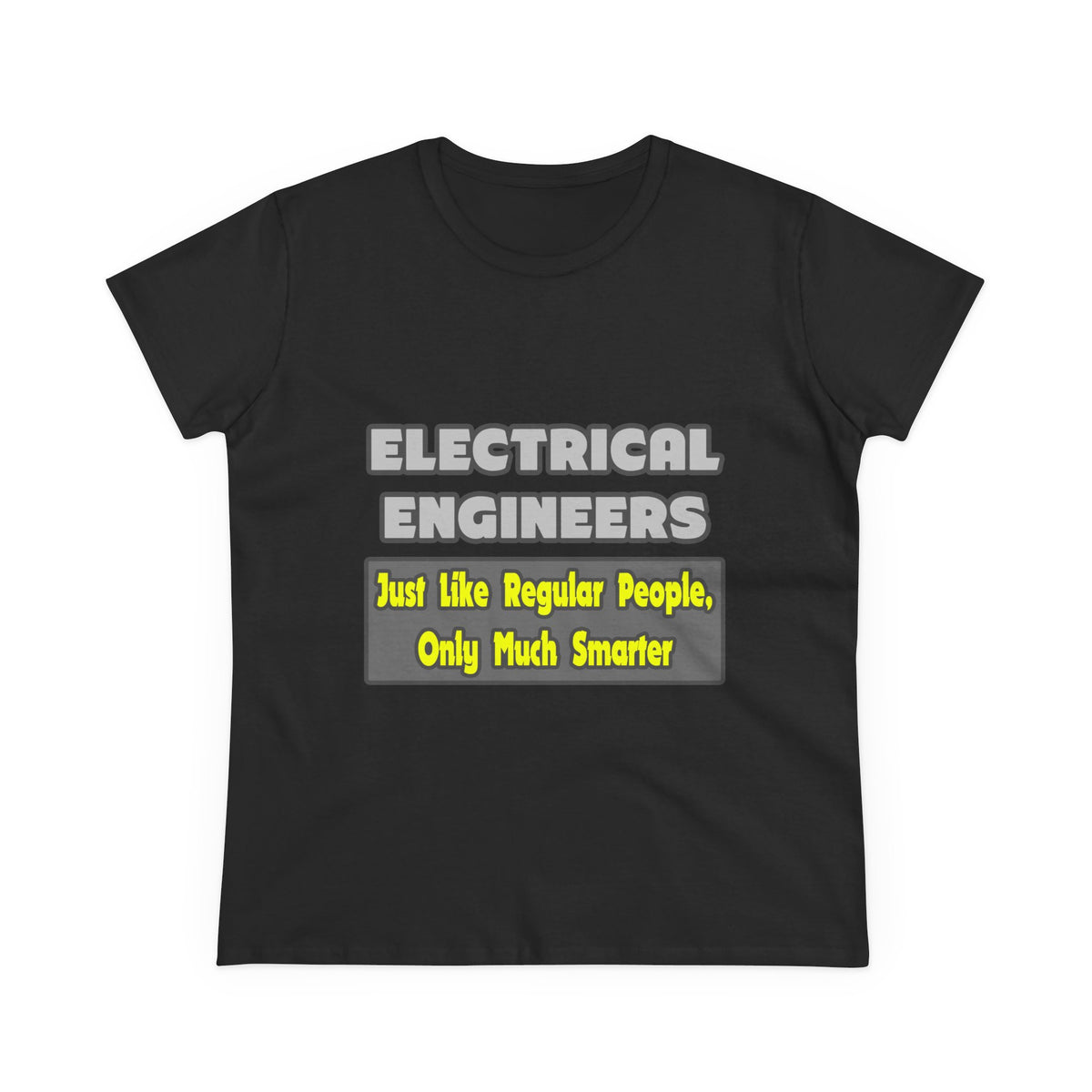 Electrical Engineers...Smarter - Women's Midweight Cotton Tee