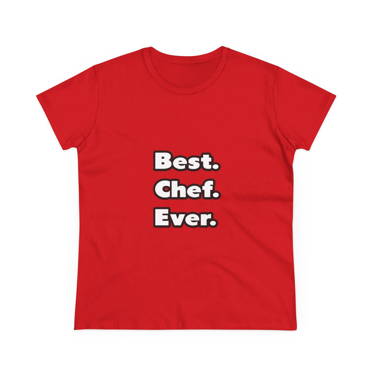 Best. Chef. Ever - Women's Midweight Cotton Tee