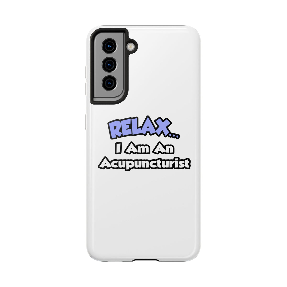Relax .. I am an Acupuncturist - Tough Phone Cases