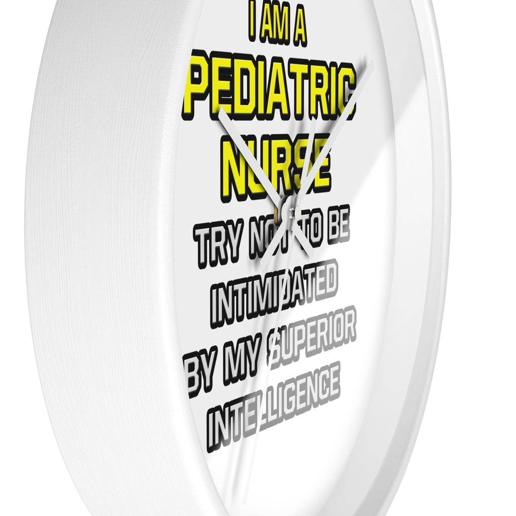 Pediatric Nurse...Superior Intelligence - Wall Clock