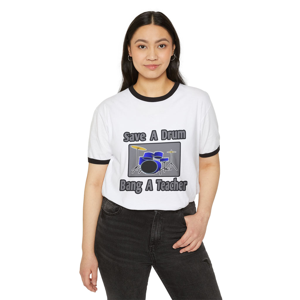Save a Drum...Bang a Teacher - Unisex Cotton Ringer T-Shirt