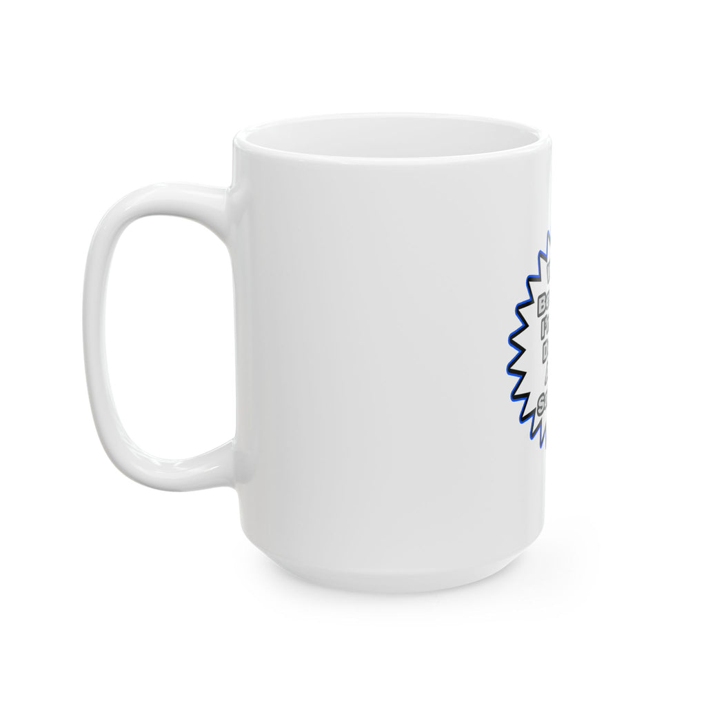 Doctor...Because I Said So - Ceramic Mug, (11oz, 15oz)
