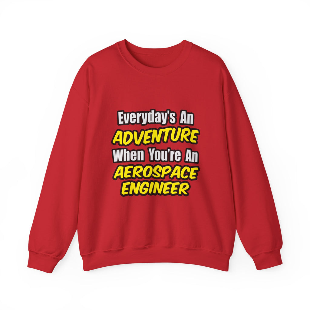 Everyday's An Adventure...Aerospace Engineer - Unisex Heavy Blend™ Crewneck Sweatshirt