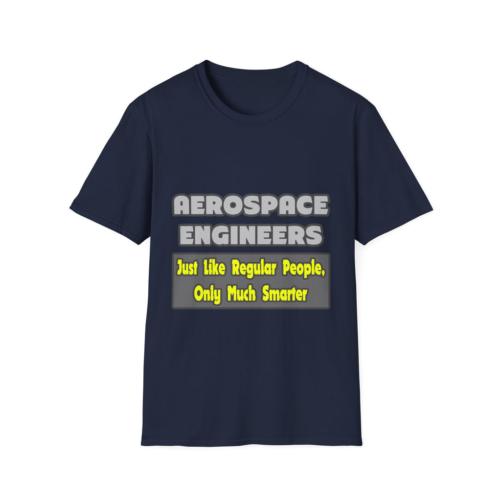 Aerospace Engineers...Smarter - Unisex Softstyle T-Shirt