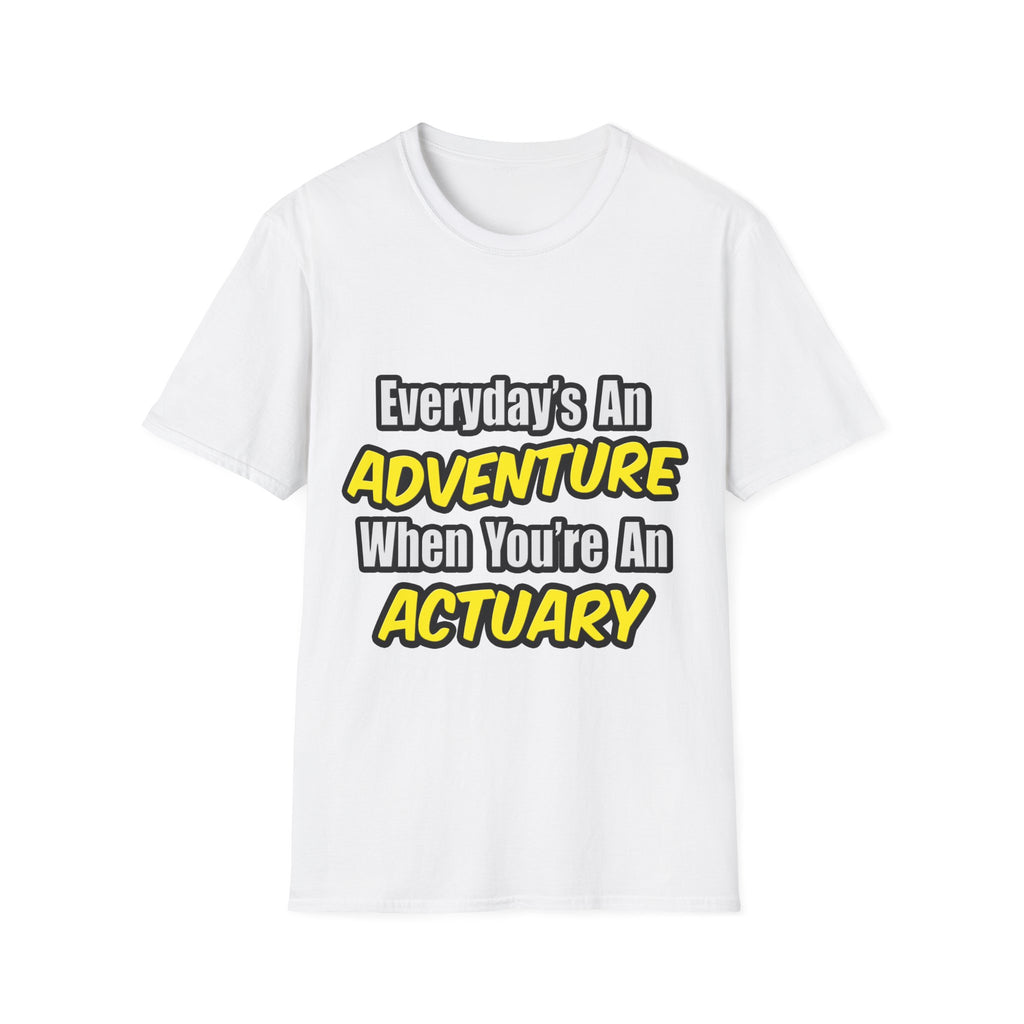 Everyday's An Adventure...Actuary - Unisex Softstyle T-Shirt