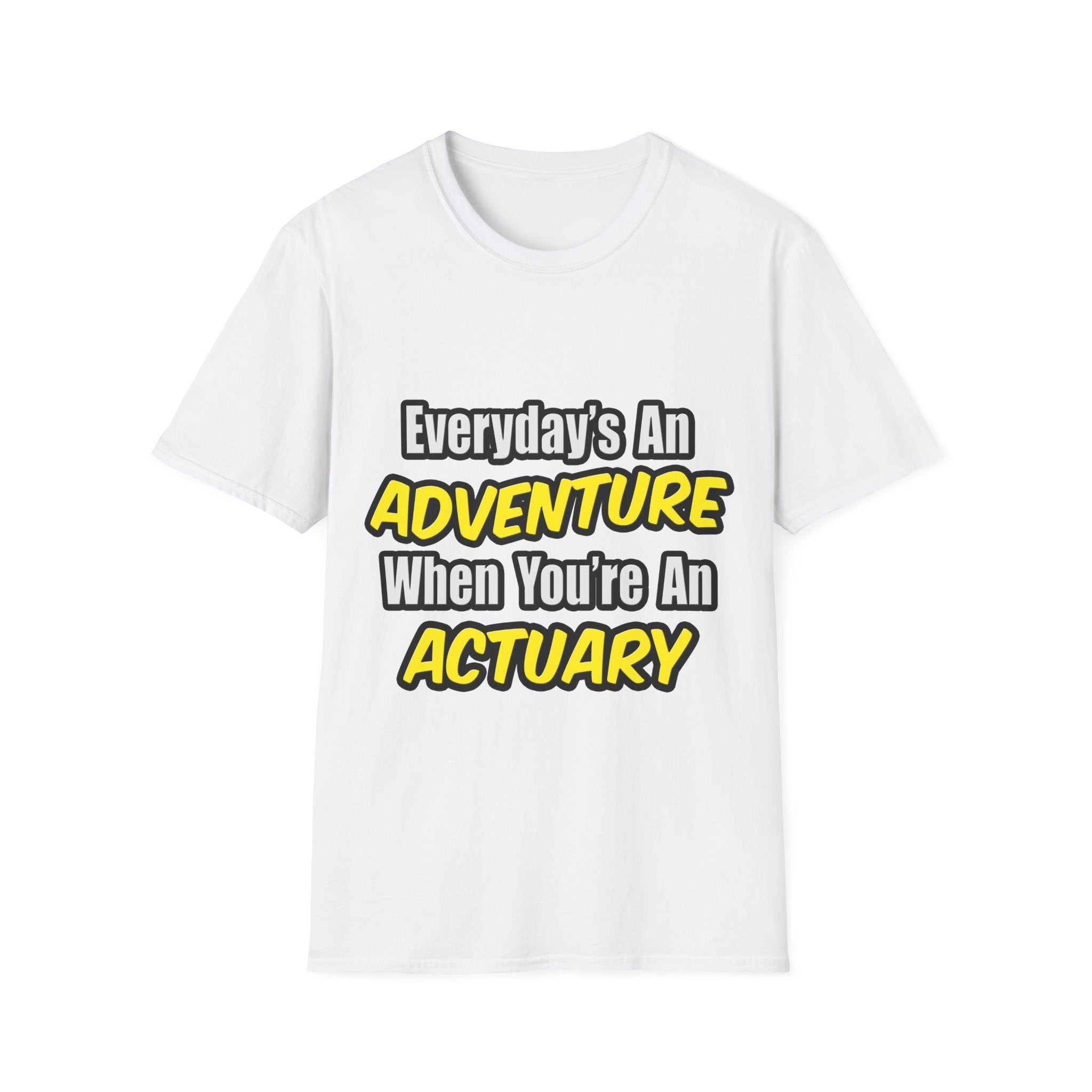 Everyday's An Adventure...Actuary - Unisex Softstyle T-Shirt
